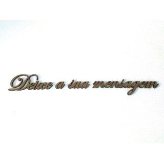Frase Deixe a Sua Mensagem 29x3,2cm MDF